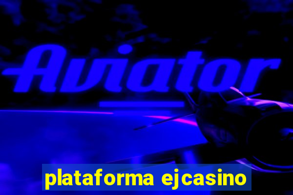 plataforma ejcasino